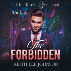 Forbidden - Book 2 of the Little Black Girl Lost Saga by Keith Lee Johnson.