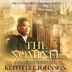 The Nominee - A Phoenix Perry Thriller by Keith Lee Johnson.
